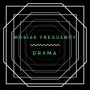 Mosiak Frequency - Drama