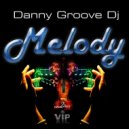 Danny Groove DJ - Melody (Club Mix)