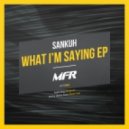 Sankuh - What I\'m Saying (Matt Fear Remix)