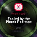 Phunk Foolz - Fooled by the Phunk Fooltape ()