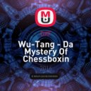 Wu-Tang,TROPKILLAZ - Da Mystery Of Chessboxin Mahabbah