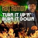 Ray Ramon - Turn It Up N (Burn It Down Ext Mix)