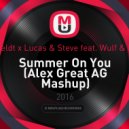 Sam Feldt x Lucas & Steve feat. Wulf & Nickyp - Summer On You (Alex Great AG Mashup)