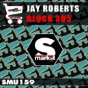 Jay Roberts - Block 305 (Original Mix)