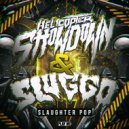 Helicopter Showdown & Sluggo - Slaughter Pop (Original Mix)