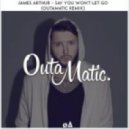 James Arthur - Say You Won\'t Let Go (OutaMatic Bootleg)