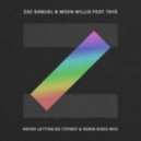 Zac Samuel & Moon Willis Ft. Taya - Never Letting Go (Toyboy & Robin Disco Mix)