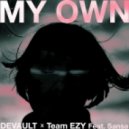 DEVAULT & Team EZY feat. Sansa - My Own (Original mix)