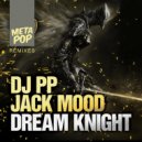 DJ PP & Jack Mood - Dream Knight (IVON Remix)