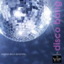 Original Disco Dynamite - Disco Bang