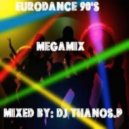 Dj Thanos.P - Eurodance 90\'s Megamix - Mixed by Dj Thanos ()