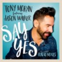 Tony Moran Ft. Jason Walker - Say Yes