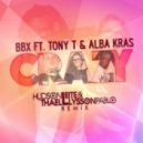 BBX Ft. Tony T & Alba Kras - Crazy (Hudson Leite & Thaellysson Pablo Remix)
