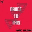 Mark Khuzam - Dance To This