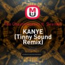 The Chainsmokers ft. SirenXX - KANYE (Tinny Sound Remix)