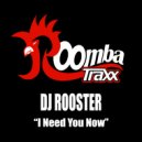 DJ Rooster - I Need You Now (Old Skool Mix)