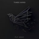 Tiado Axxo - Fly Away (Original Mix)