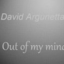 David Argunetta - Out of my mind (Original Mix)
