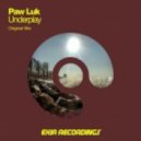 Paw Luk - Underplay (Original Mix)