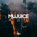 Mujuice - Жди