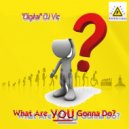 "Digital" DJ Vic - What Are You Gonna Do? (Vic\'s Keepin It Going Mix)