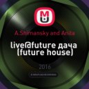 A.Shimansky and Anita - live@future дача (future house)