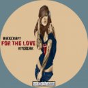 Waxcraft & Kitebeak - For The Love