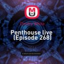 Dmitry White - Penthouse live (Episode 268)