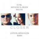 DJ Nil, Anthony El Mejor, Mischa - Closer (Lisitsyn & Misha Klein Remix)