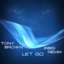 Tony Brown - Let Go (IRBIS Remix)