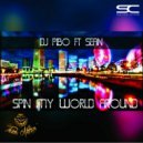 Dj Pibo & Sean - Spin My World Around (feat. Sean) (Original Mix)