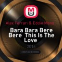 Alex Ferrari & Eddie Mono - Bara Bara Bere Bere This Is The Love (Dj Litunov Mash Up ) ((Dj Litunov Mash up 2@16))