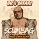 Bro Safari - Scumbag