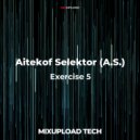 Aitekof Selektor (A.S.) - Exercise 5 (Original Mix) (Exercise 5)