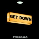 Ryan Collins - Get Down (Original Mix)