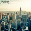 High Society XXXVI - Give The World To You (Original Mix)
