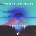 Pocket & Archipelago - Remotion (Original Mix)