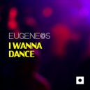 Eugeneos - I Wanna Dance (Mitekss Remix)