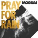 MOGUAI - Pray For Rain (Muzzaik Remix)
