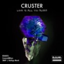 Cruster - Love Is All You Bleed