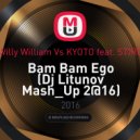 Willy William Vs KYOTO feat. STIRO - Bam Bam Ego (Dj Litunov Mash_Up 2@16)