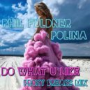 Phil Fuldner feat. Polina - Do What U Like