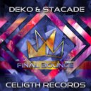 Stacade - Final Bounce (DEKO Edit)