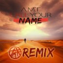 AMT - Call Your Name (Ben Lemonz Remix)