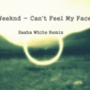 Weeknd - Can\'t Feel My Face (Sasha White Remix)