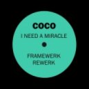 Coco - I Need A Miracle (Framewerk Rewerk)