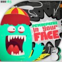 Psychopaths - In Your Face