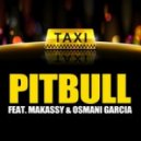 Pitbull, Makassy, Osmani Garcia - El Taxi