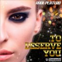 Raul Platero - To Deserve You (Remix)