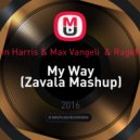 Calvin Harris & Max Vangeli & RageMode - My Way (Zavala Mashup)